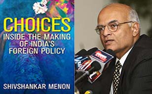 Choices: Inside the Making of India’s Foreign Policy